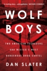 Wolf Boys : Two American Teenagers and Mexico's Most Dangerous Drug Cartel - Book
