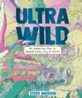 Ultrawild : An Audacious Plan to Rewild Every City on Earth - Book