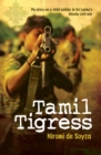 Tamil Tigress : My Story as a Child Soldier in Sri Lanka's Bloody Civil War - Book