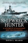 The Shipwreck Hunter : A lifetime of extraordinary deep-sea discoveries - Book