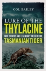 Lure of the Thylacine : True Stories and Legendary Tales of the Tasmanian Tiger - eBook