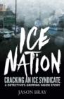Ice Nation : Cracking an ice syndicate: a detective's gripping inside story - eBook