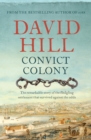 Convict Colony : The remarkable story of the fledgling settlement that survived against the odds - Book