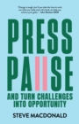 Press Pause : And turn challenges into opportunity - eBook