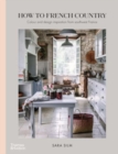 How to French Country : Colour and design inspiration from southwest France - Book