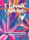 Classic Cocktails : The Most Popular Classics. Blend, Build, Shake and Stir - Book