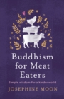 Buddhism for Meat Eaters : Simple Wisdom for a Kinder World - eBook
