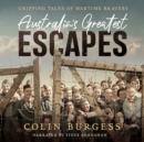 Australia's Greatest Escapes : Gripping tales of wartime bravery - eAudiobook