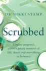 Scrubbed : A heart surgeon's extraordinary memoir of life, death and everything in between - Book