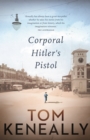 Corporal Hitler's Pistol : Winner of the 2022 ARA Historical Novel Prize - eBook