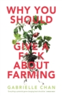 Why you should give a f*ck about farming : Because you eat - eBook