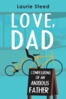Love, Dad : Confessions of an Anxious Father - eBook