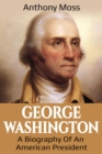 George Washington : A Biography of an American President - eBook