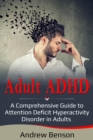 Adult ADHD : A Comprehensive Guide to Attention Deficit Hyperactivity Disorder in Adults - eBook