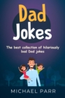 Dad Jokes : The best collection of hilariously bad Dad jokes - eBook