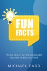 Fun Facts : The big book of fun and unbelievable facts that will blow your mind! - eBook