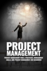 Project Management : Project Management, Management Tips and Strategies, and How to Control a Team to Complete a Project - eBook