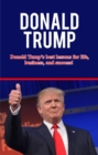 Donald Trump : Donald Trump's best lessons for life, business, and success! - eBook