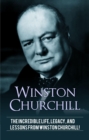 Winston Churchill : The incredible life, legacy, and lessons from Winston Churchill! - eBook