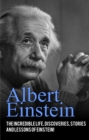 Albert Einstein : The incredible life, discoveries, stories and lessons of Einstein! - eBook