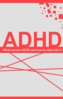 Understanding ADHD : What causes ADHD and how to deal with it - eBook