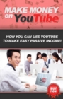 Make Money on YouTube : How you can use YouTube to make easy passive income! - eBook
