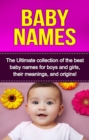Baby Names : The Ultimate collection of the best baby names for boys and girls, their meanings, and origins! - eBook
