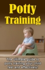 Potty Training : The ultimate guide to potty training your child fast and effectively! - eBook