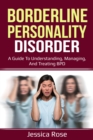 Borderline Personality Disorder : A Guide to Understanding, Managing, and Treating BPD - eBook