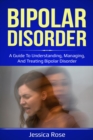 Bipolar Disorder : A Guide to Understanding, Managing, and Treating Bipolar Disorder - eBook