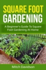 Square Foot Gardening : A Beginner's Guide to Square Foot Gardening at Home - eBook