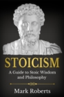 Stoicism : A Guide to Stoic Wisdom and Philosophy - eBook