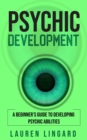 Psychic Development : A Beginner's Guide to Developing Psychic Abilities - eBook