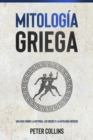 Mitologia Griega : Una guia sobre la historia, los dioses y la mitologia griegos - eBook