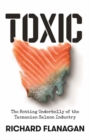 Toxic : The Rotting Underbelly of the Tasmanian Salmon Industry - Book