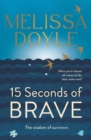 Fifteen Seconds of Brave : The wisdom of survivors - Book