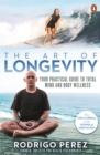 The Art of Longevity : Your Practical Guide to Total Mind and Body Wellness - eBook