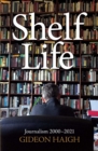 Shelf Life : Journalism 2000-2021 - eBook