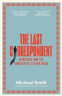The Last Correspondent : Dispatches from the frontline of Xi's new China - Book