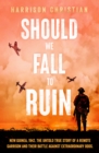 Should We Fall to Ruin : New Guinea, 1942. The untold true story of a remote garrison and their battle against extraordinary odds. - eBook