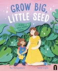 Grow Big, Little Seed : A story about rainbow babies - Book