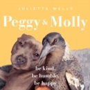 Peggy and Molly : Be Kind, Be Humble, Be Happy - Book