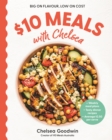 $10 Meals with Chelsea : Weekly meal plans * Tasty dinner recipes * Average $2.50 per serve - eBook
