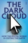 The Dark Cloud : how the digital world is costing the earth - eBook