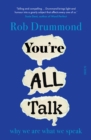 You're All Talk : why we are what we speak - eBook