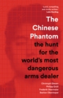 The Chinese Phantom : the hunt for the world's most dangerous arms dealer - eBook