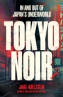 Tokyo Noir : in and out of Japan's underworld - eBook