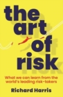 The Art of Risk : What we can learn from the world's leading risk-takers - Book