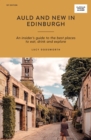 Auld and New in Edinburgh : An Insider's Guide to the Best Places to Eat, Drink, and Explore - eBook