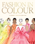 Fashion in Colour : A Journey through Every Hue - Book
